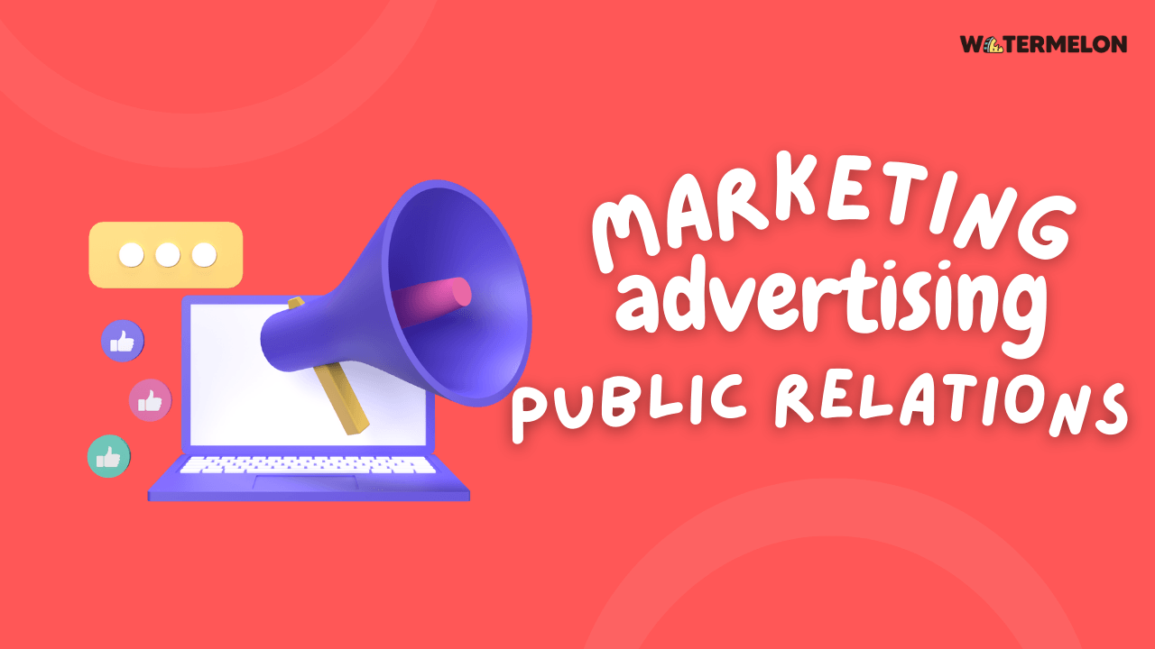 Giải mã những hiểu lầm phổ biến về Advertising, Marketing và PR