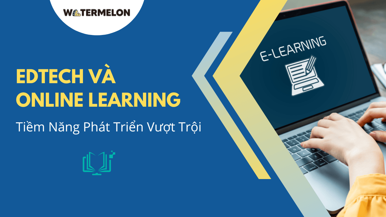 Edtech và Online Learning: Tiềm Năng Phát Triển Vượt Trội