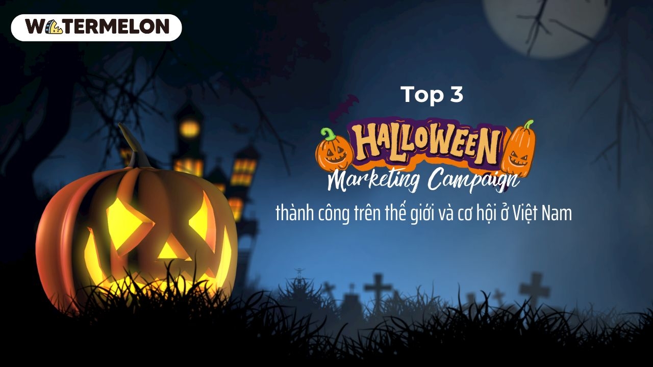 Top 3 Halloween Marketing Campaign thành công trên thế giới và cơ hội ở Việt Nam