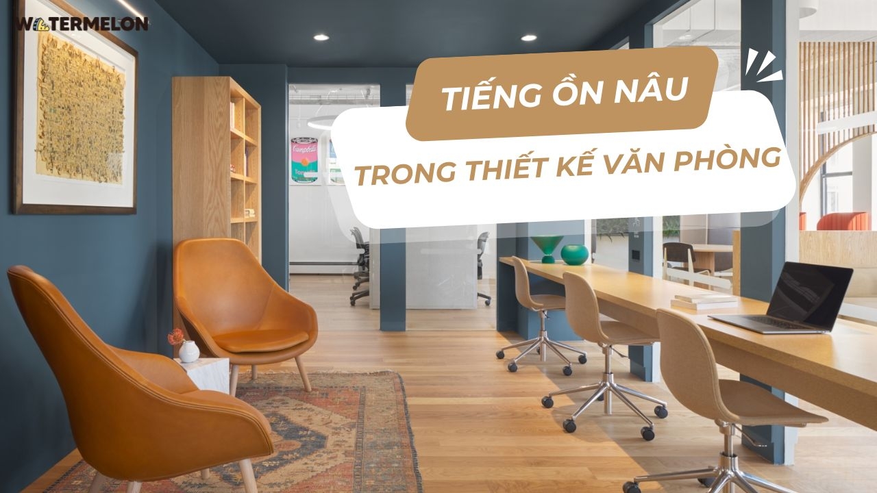 Tiếng ồn nâu: Xu hướng tương lai của thiết kế văn phòng