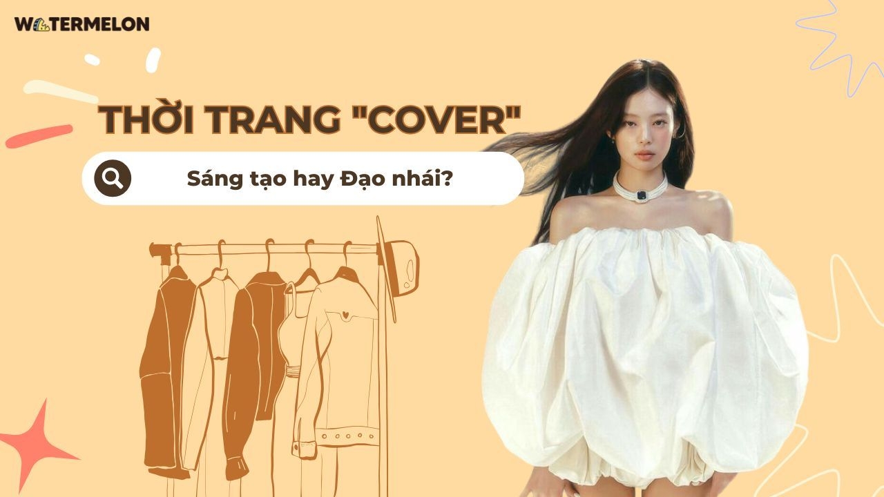 Thời trang "cover": Ranh giới mong manh giữa sáng tạo và đạo nhái