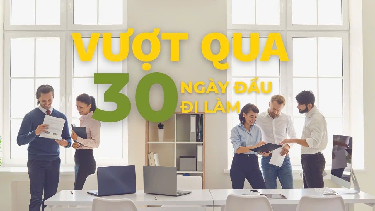 30 ngày đầu đi làm: Vượt bẫy im lặng, thiếu tự tin, ngại giao tiếp
