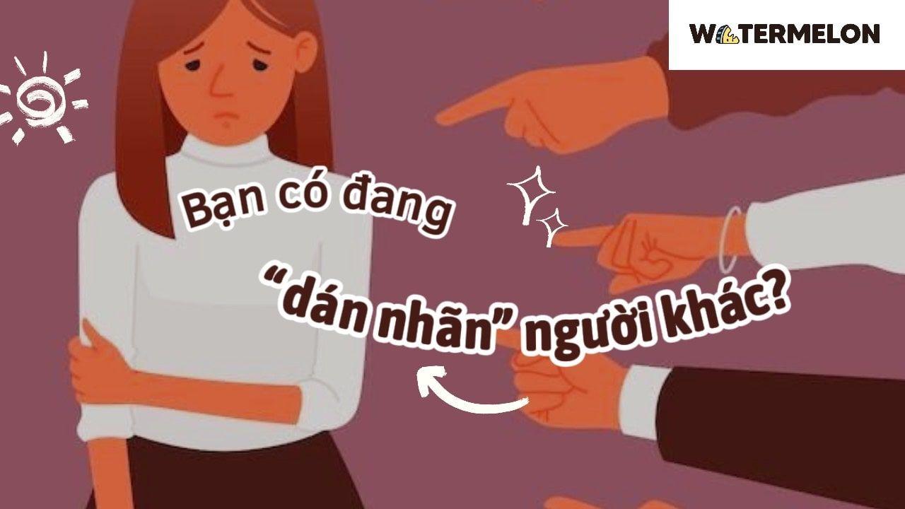 Bạn có đang “dán nhãn" người khác?