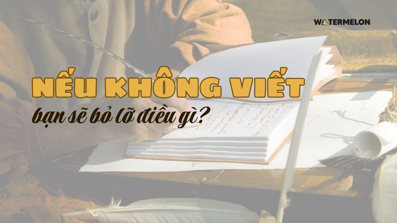 Nếu không viết, bạn sẽ bỏ lỡ điều gì?
