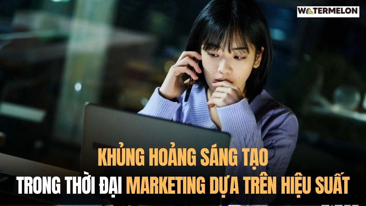 Khủng hoảng sáng tạo trong thời đại marketing dựa trên hiệu suất