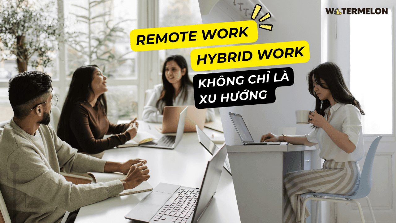 Hybrid/Remote Work: Thay đổi tất yếu hay một bài toán khó cho văn hóa doanh nghiệp?