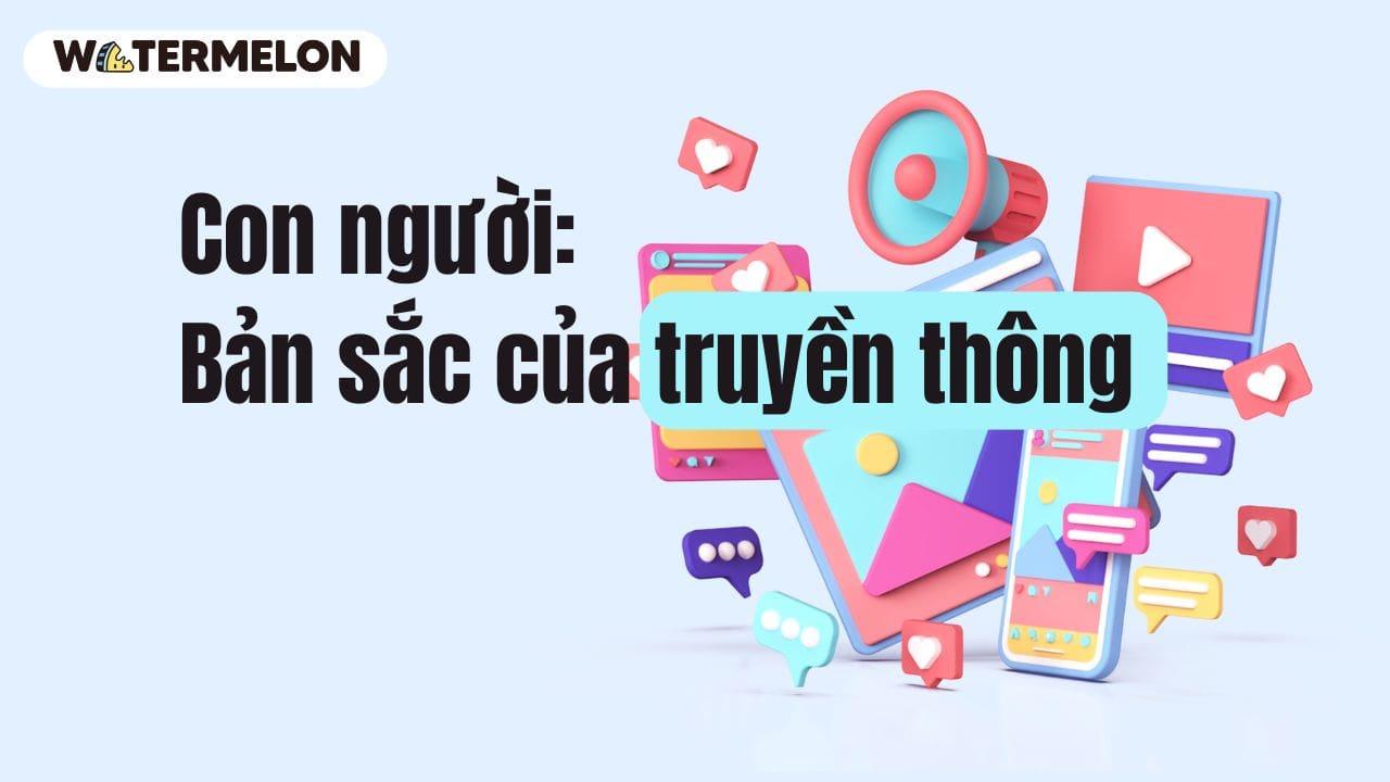 Con người: Bản sắc của truyền thông