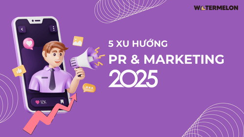 5 xu hướng PR & Marketing nổi bật năm 2025