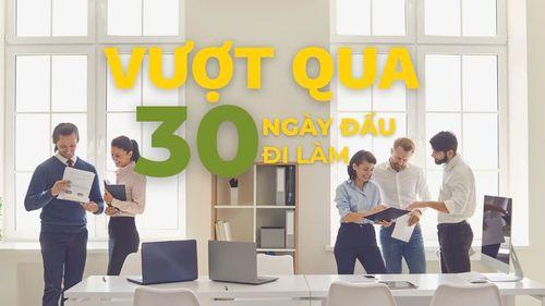30 ngày đầu đi làm: Vượt bẫy im lặng, thiếu tự tin, ngại giao tiếp