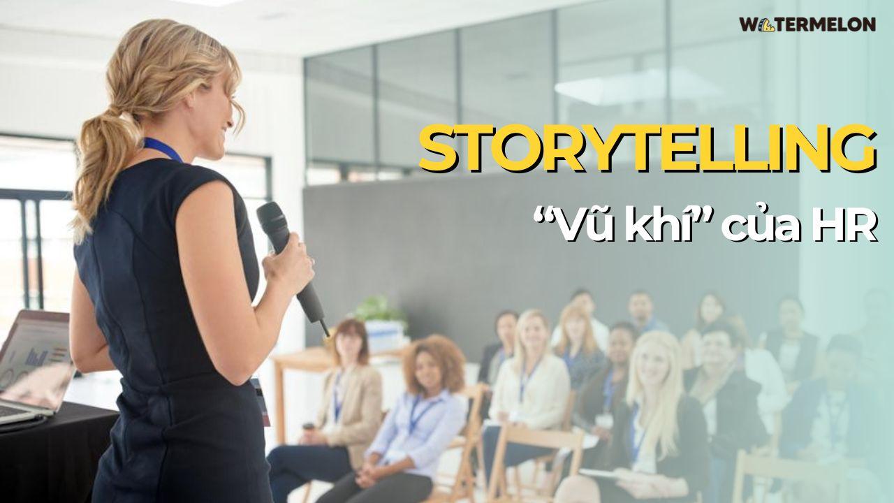 Storytelling - Vũ khí giúp HR giữ chân nhân tài