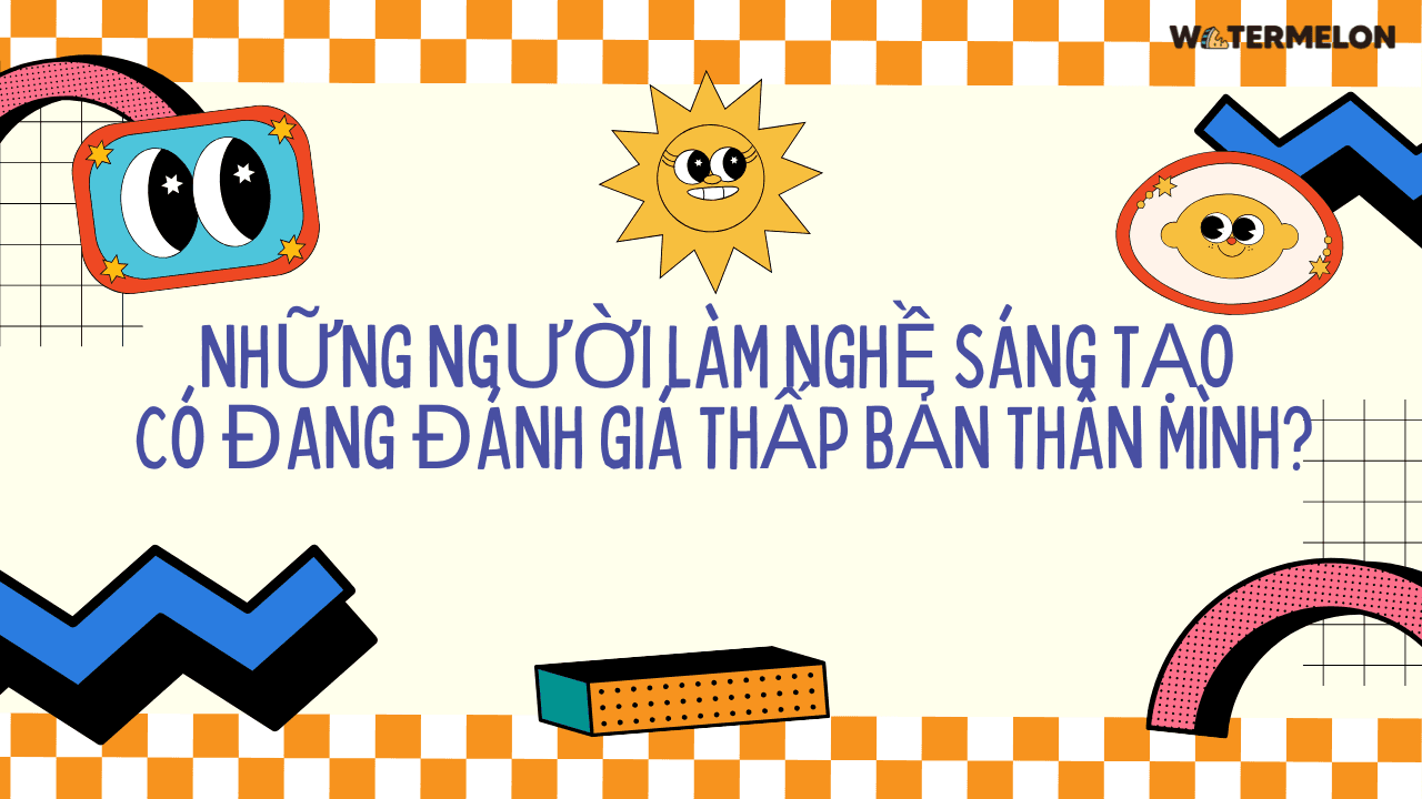 Những người làm nghề sáng tạo có đang đánh giá thấp bản thân mình?