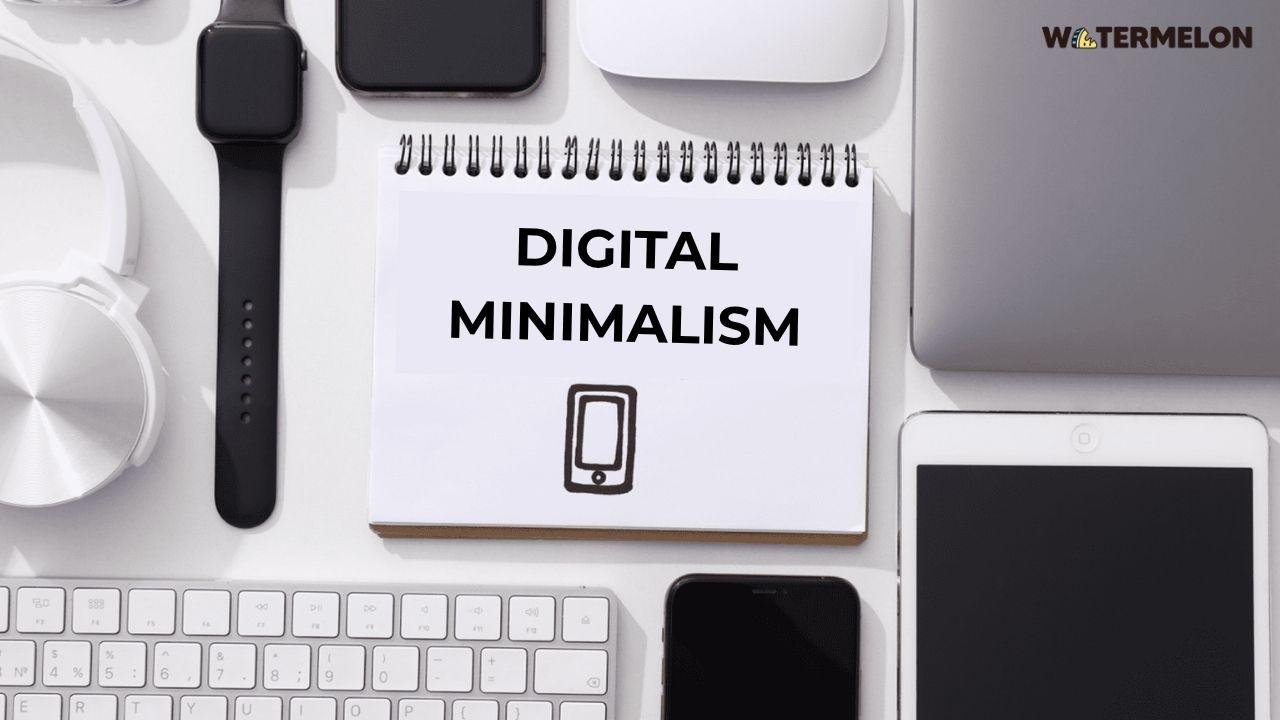 Digital Minimalism - Sống tối giản giữa thời đại số