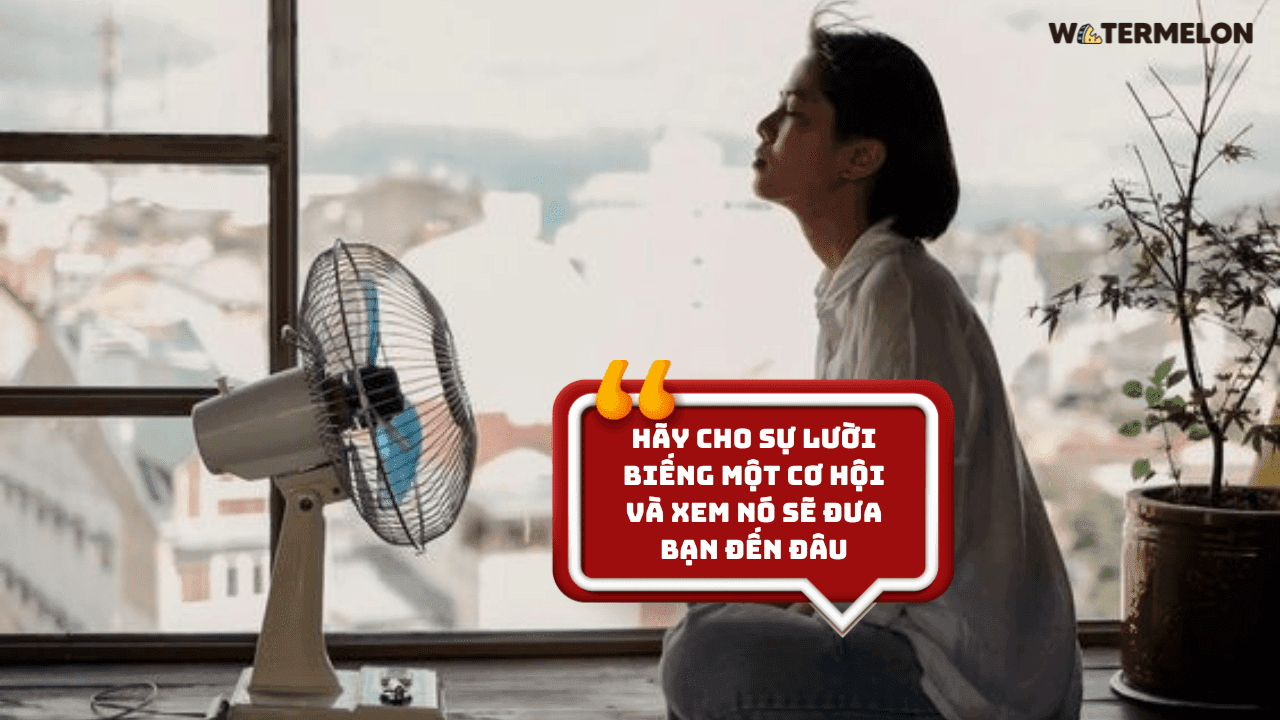 Hãy cho sự lười biếng một cơ hội và xem nó sẽ đưa bạn đến đâu