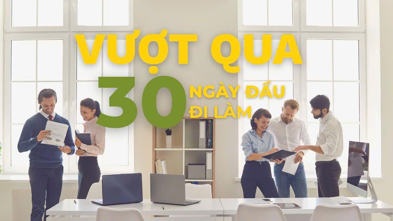 30 ngày đầu đi làm: Vượt bẫy im lặng, thiếu tự tin, ngại giao tiếp